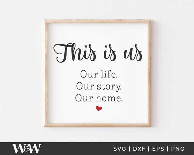 This Is Us Our Life Our Story Our Home SVG | Farmhouse Sign SVG SVG Wood And Walt 