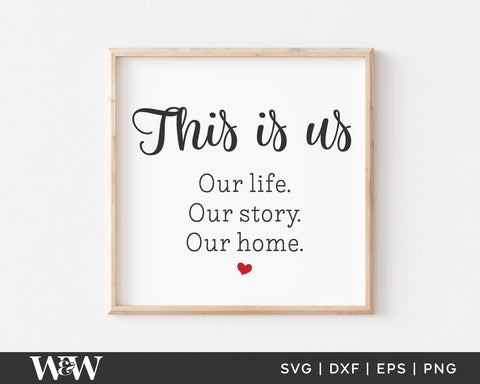 This Is Us Our Life Our Story Our Home SVG | Farmhouse Sign SVG SVG Wood And Walt 