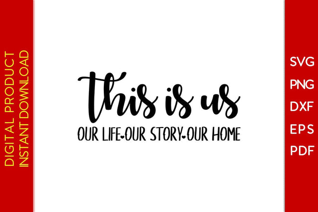 This Is Us Our Life Our Story Our Home SVG PNG PDF Cut File SVG Creativedesigntee 
