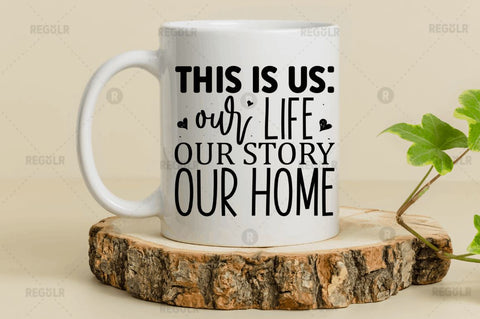 This is us our life our story our home SVG SVG Regulrcrative 