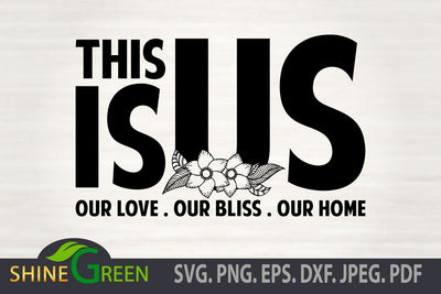 This is Us SVG, Floral Home SVG Cut File SVG Shine Green Art 
