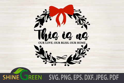 This is Us SVG - Home Round Wood Sign Floral Wreath, Ribbon SVG Shine Green Art 