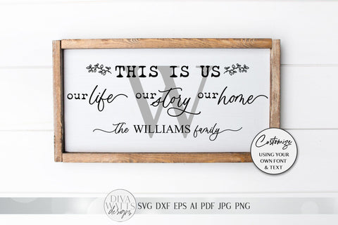 This Is Us SVG | Monogram SVG | Our Life. Our Story. Our Home. | Farmhouse Sign Set | dxf and more! | Printable SVG Diva Watts Designs 