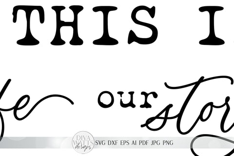 This Is Us SVG | Monogram SVG | Our Life. Our Story. Our Home. | Farmhouse Sign Set | dxf and more! | Printable SVG Diva Watts Designs 