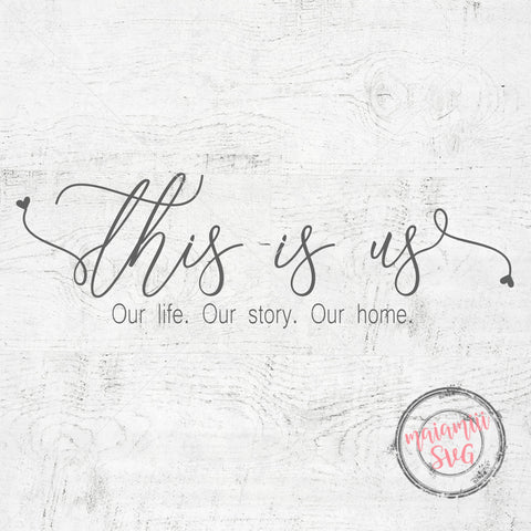 This Is Us Svg, Our Life, Our Story, Our Home, Family Svg, Home Svg, Farmhouse Sign, DXF, PNG, Cut File SVG MaiamiiiSVG 
