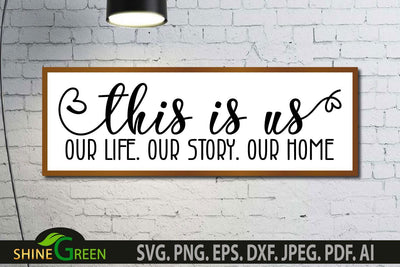 This is Us SVG Our Life Our Story Our Home, Farmhouse Family Sign SVG Shine Green Art 