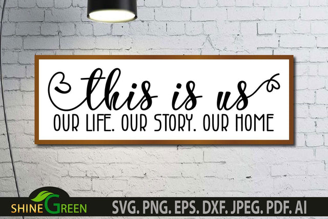 This is Us SVG Our Life Our Story Our Home, Farmhouse Family Sign SVG Shine Green Art 