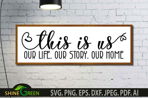 This is Us SVG Our Life Our Story Our Home, Farmhouse Family Sign SVG Shine Green Art 