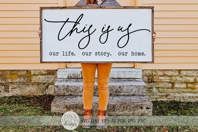 This Is Us SVG | Our Life. Our Story. Our Home. | Farmhouse Sign | dxf and more! | Printable SVG Diva Watts Designs 