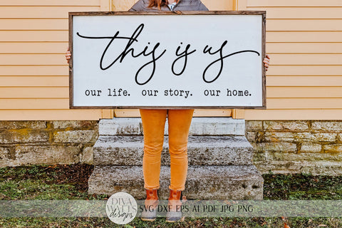This Is Us SVG | Our Life. Our Story. Our Home. | Farmhouse Sign | dxf and more! | Printable SVG Diva Watts Designs 