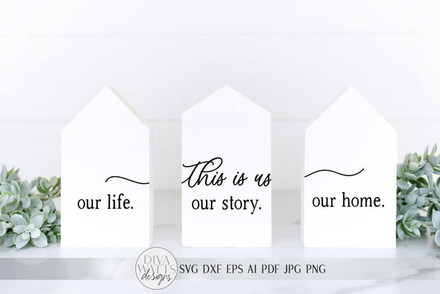 This Is Us SVG | Our Life. Our Story. Our Home. | Farmhouse Sign Set | dxf and more! | Printable SVG Diva Watts Designs 