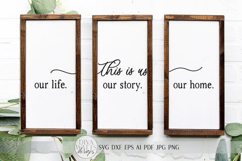 This Is Us SVG | Our Life. Our Story. Our Home. | Farmhouse Sign Set | dxf and more! | Printable SVG Diva Watts Designs 