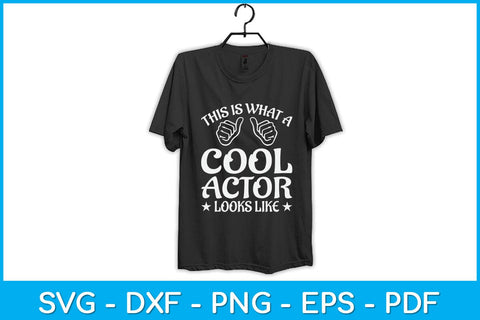 This Is What A Cool Actor Looks Like Drama Acting Lover Svg Design SVG artprintfile 