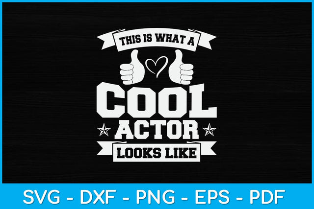 This Is What A Cool Actor Looks Like Funny Actor Svg Design SVG artprintfile 