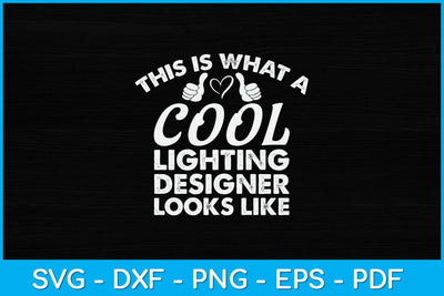This Is What A Cool Lighting Designer Looks Like Svg Design SVG artprintfile 