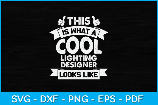 This Is What A Cool Lighting Designer Looks Like Svg Digital File SVG artprintfile 