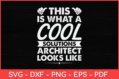 This Is What A Cool Solutions Architect Looks Like Svg Design SVG artprintfile 