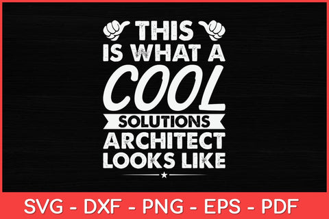 This Is What A Cool Solutions Architect Looks Like Svg Design SVG artprintfile 