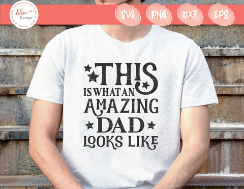 This Is What An Amazing Dad Looks Like - SVG, PNG, DXF, EPS SVG Elsie Loves Design 