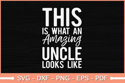 This is What an Amazing Uncle Looks Like Svg Design SVG artprintfile 