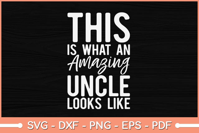 This is What an Amazing Uncle Looks Like Svg Design SVG artprintfile 