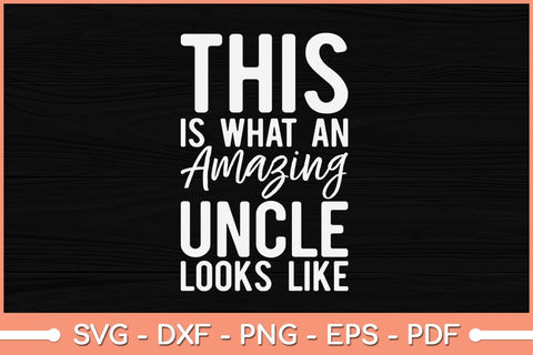This is What an Amazing Uncle Looks Like Svg Design SVG artprintfile 