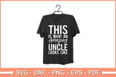This is What an Amazing Uncle Looks Like Svg Design SVG artprintfile 