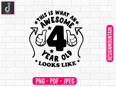 This is what an awesome 4 years old looks like png design, Birthday Png, Birthday Sublimation, Birthday Bundle design Sublimation Alihossainbd 
