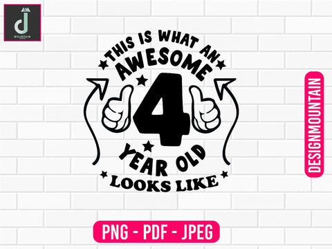 This is what an awesome 4 years old looks like png design, Birthday Png, Birthday Sublimation, Birthday Bundle design Sublimation Alihossainbd 