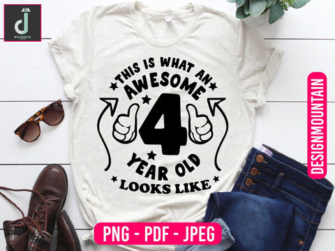 This is what an awesome 4 years old looks like png design, Birthday Png, Birthday Sublimation, Birthday Bundle design Sublimation Alihossainbd 