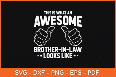 This Is What An Awesome Brother-In-Law Looks Like Svg Cutting File SVG Helal 