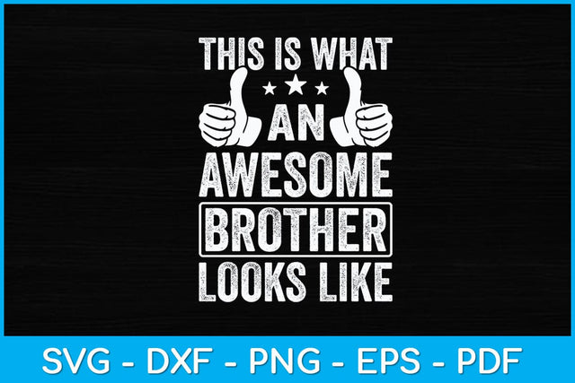 This Is What An Awesome Brother Looks Like Svg Design SVG artprintfile 