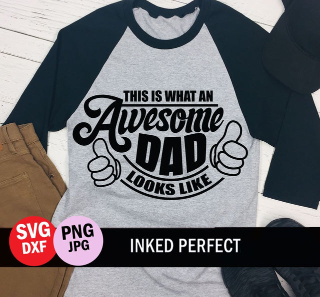 This Is What An Awesome Dad Looks Like SVG Inked Perfect 