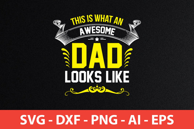 This Is What An Awesome Dad Looks Like t-shirt design SVG shah alam 