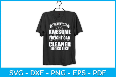 This Is What An Awesome Freight Car Cleaner Looks Like Svg Design SVG artprintfile 