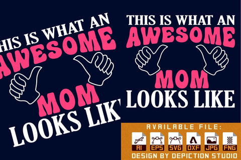 This Is What An Awesome Mom Looks Like T-Shirt, Mother's Day T-Shirt, Mom T-Shirt, Awesome Looks Like Shirt Print Template Sketch DESIGN Depiction Studio 