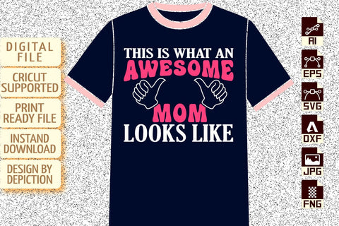 This Is What An Awesome Mom Looks Like T-Shirt, Mother's Day T-Shirt, Mom T-Shirt, Awesome Looks Like Shirt Print Template Sketch DESIGN Depiction Studio 