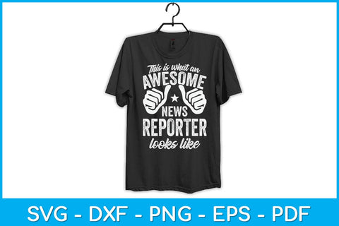 This Is What An Awesome News Reporter Looks Like Svg Design SVG artprintfile 