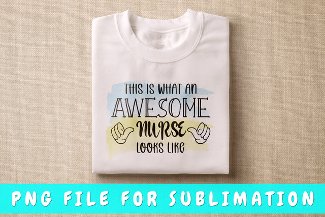 This Is What An Awesome Nurse Looks Like PNG, Nurse Quote Design For Sublimation Sublimation HappyDesignStudio 