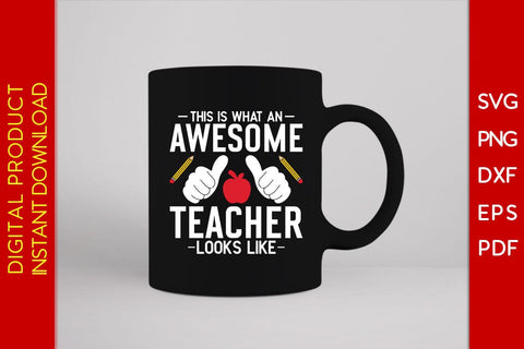 This Is What An Awesome Teacher Looks Like SVG PNG PDF Cut File SVG Creativedesigntee 
