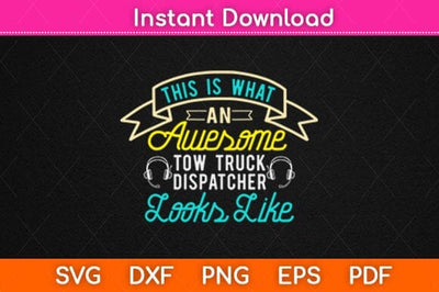 This Is What An Awesome Tow Truck Dispatcher Looks Like Svg Design SVG artprintfile 