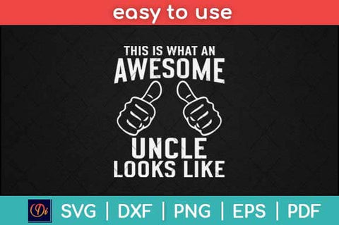 This is What an Awesome Uncle Looks Like Funny Svg Design SVG artprintfile 