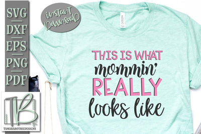This Is What Mommin' Really Looks Like SVG Cut File SVG TB Designs 