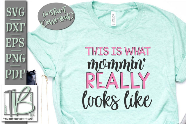 This Is What Mommin' Really Looks Like SVG Cut File SVG TB Designs 