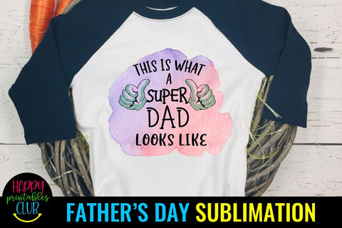 This is What Super Dad Looks Like Father's Day Sublimation Sublimation Happy Printables Club 