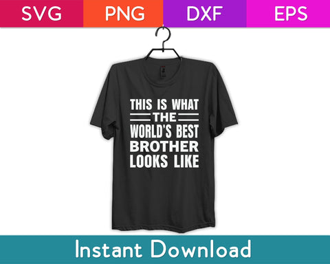 This Is What The World’s Best Brother Looks Like Svg Design SVG artprintfile 