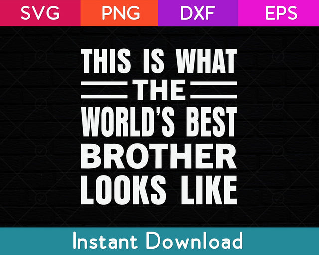 This Is What The World’s Best Brother Looks Like Svg Design SVG artprintfile 