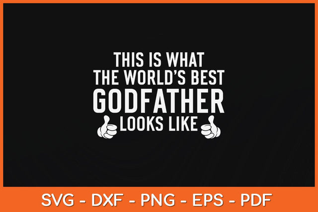 This Is What The World’s Best Godfather Looks Like Svg Design SVG artprintfile 