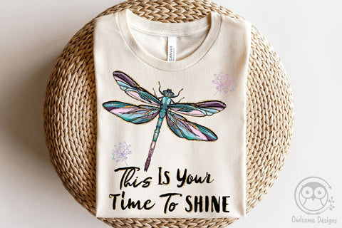This Is Your Time To Shine Dragonfly PNG Sublimation LAM HOANG THUY 
