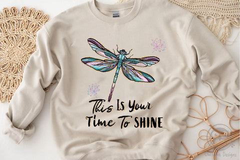 This Is Your Time To Shine Dragonfly PNG Sublimation LAM HOANG THUY 
